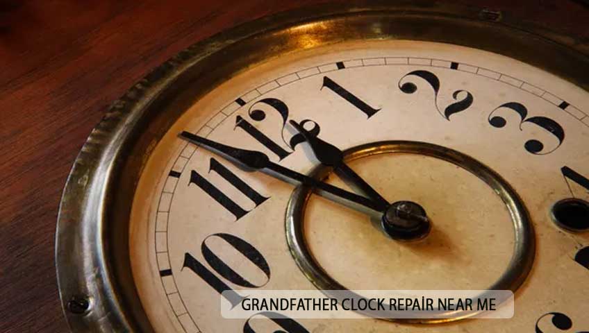 Grandfather Clock Repair Near Me