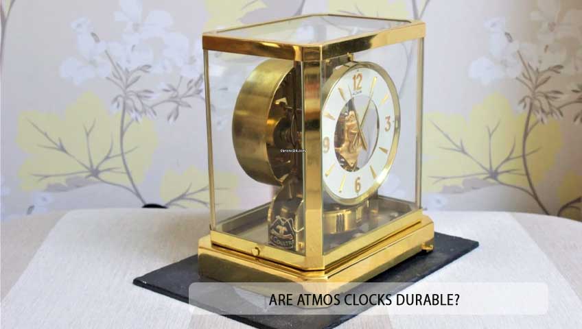 Are Atmos Clocks Durable?