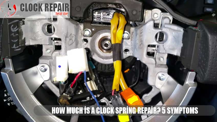 How Much Is A Clock Spring Repair? 5 Symptoms Repiar Service