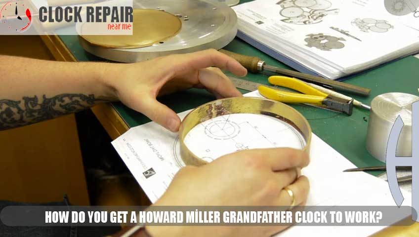 How do you get a Howard Miller grandfather clock to workHow do you get a Howard Miller grandfather clock to work