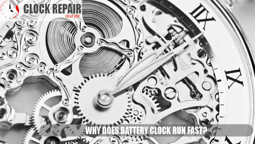 Why does battery clock run fast?