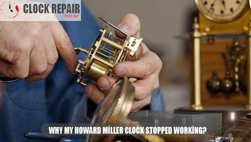 Why my Howard Miller clock stopped working?