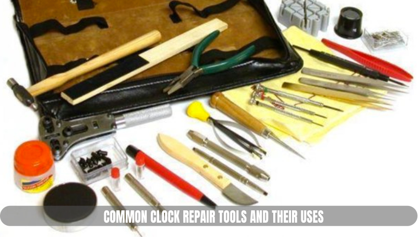 Common Clock Repair Tools and Their Uses