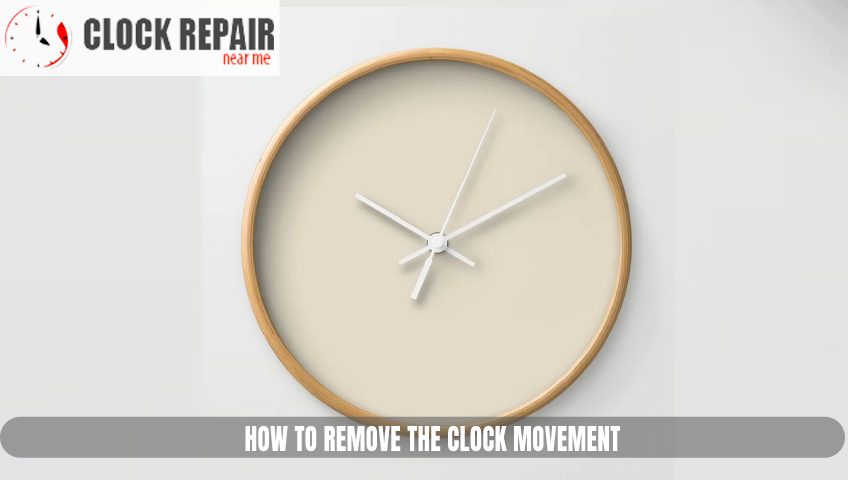 How to Remove the Clock Movement